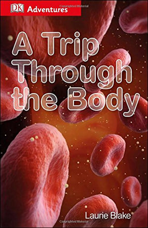 DK Adventures: A Trip Through the Body