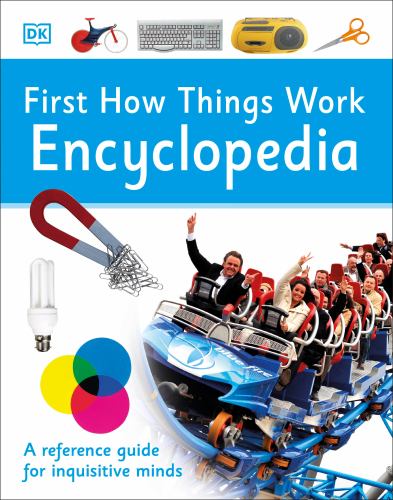 First How Things Work Encyclopedia