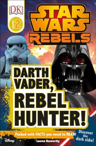 DK Readers L2: Star Wars Rebels: Darth Vader, Rebel Hunter!