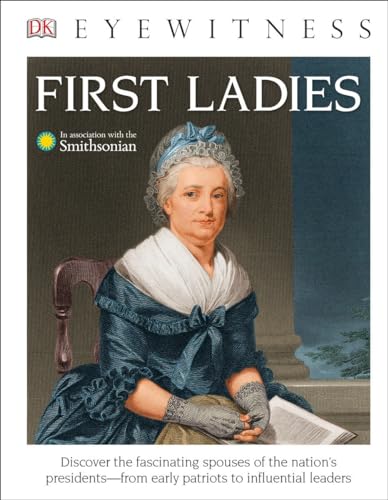 DK Eyewitness Books: First Ladies
