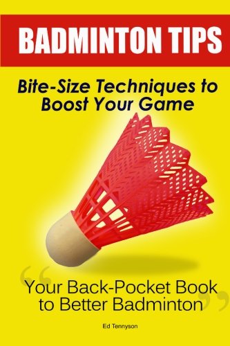 Badminton Tips: Bite-Size Techniques To Boost Your Game