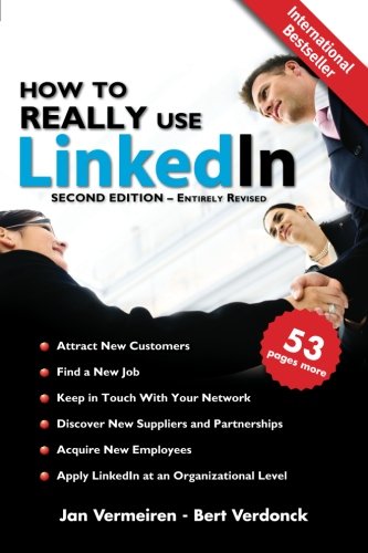 How to Really Use Linkedin (Second Edition - Entirely Revised)