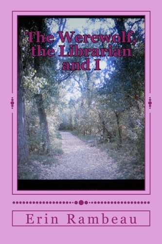 The Werewolf, the Librarian and I (Volume 1)