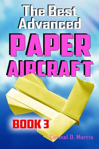The Best Advanced Paper Aircraft Book 3
