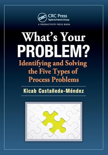 What's Your Problem? Identifying and Solving the Five Types of Process Problems