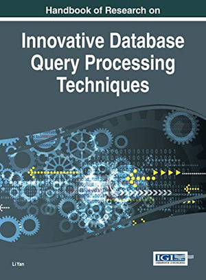 Handbook of Research on Innovative Database Query Processing Techniques