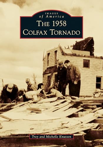The 1958 Colfax Tornado (Images of America)