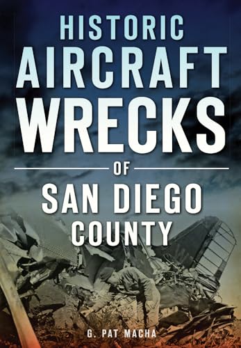 Historic Aircraft Wrecks of San Diego County (Disaster)