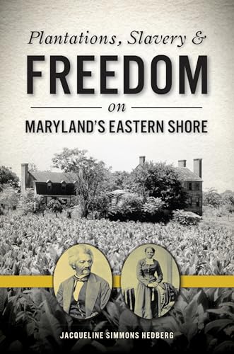 Plantations, Slavery and Freedom on Maryland's Eastern Shore (American Heritage)