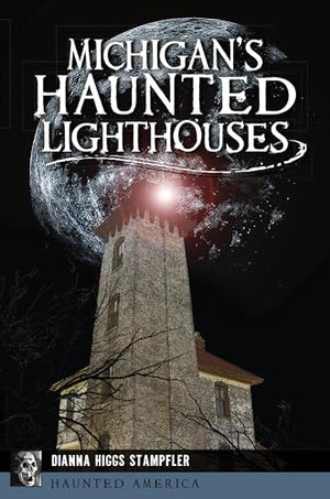 Michigan's Haunted Lighthouses