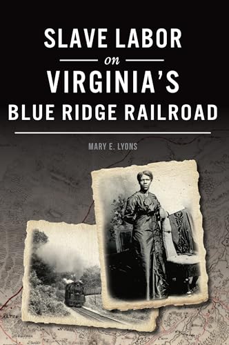 Slave Labor on Virginia's Blue Ridge Railroad