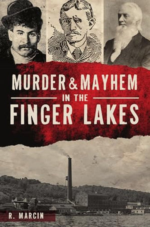 Murder and Mayhem in the Finger Lakes