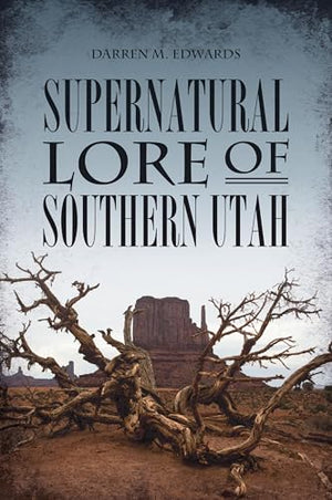 Supernatural Lore of Southern Utah