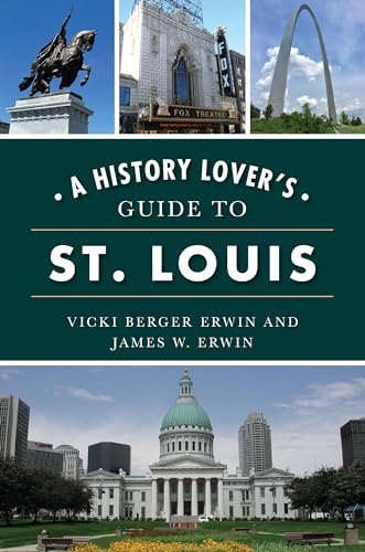 A History Lover's Guide to St. Louis