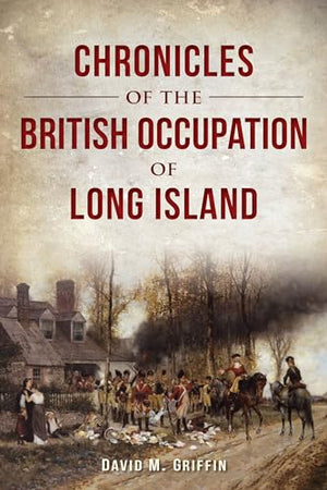 Chronicles of the British Occupation of Long Island