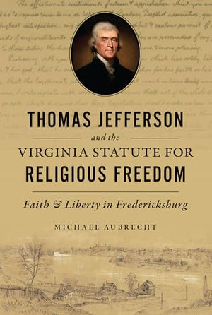 Thomas Jefferson and the Virginia Statute for Religious Freedom