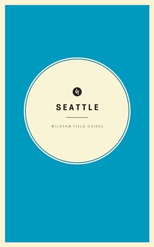 Wildsam Field Guides: Seattle