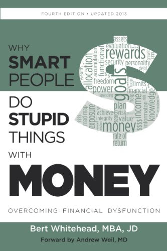Why Smart People Do Stupid Things With Money: Overcoming Financial Dysfunction