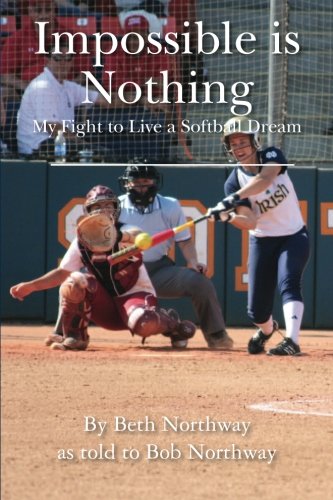 Impossible is Nothing: My Fight to Live a Softball Dream
