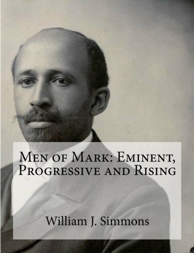 Men of Mark: Eminent, Progressive and Rising: Illustrated