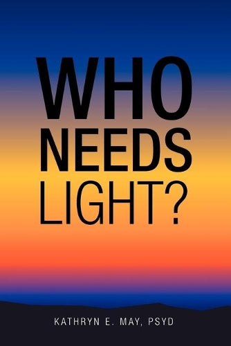 Who Needs Light?