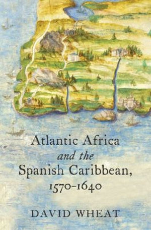 Atlantic Africa and the Spanish Caribbean, 1570-1640