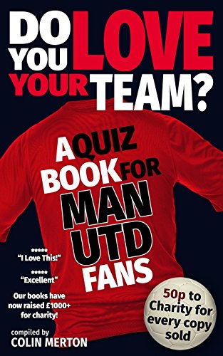 Do You Love Your Team? A Quiz Book for Man United Fans