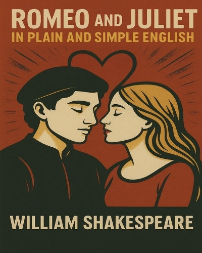 Romeo and Juliet in Plain and Simple English