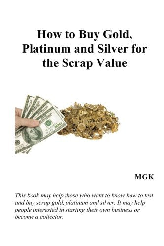 How to Buy Gold, Platinum and Silver for the Scrap Value