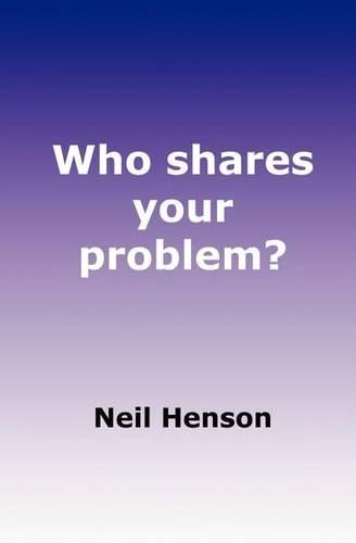 Who shares your problem?