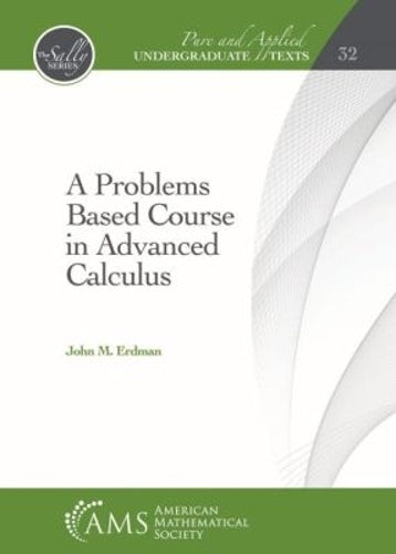A Problems Based Course in Advanced Calculus