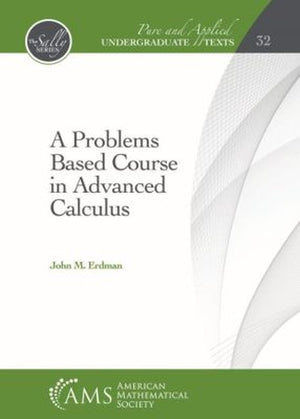A Problems Based Course in Advanced Calculus