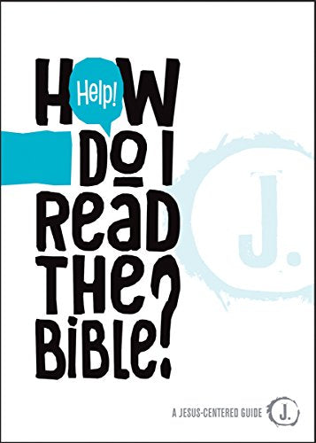 Help! How Do I Read the Bible?