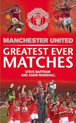 Manchester United Greatest Ever Matches