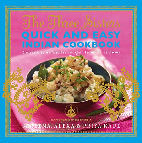 The Three Sisters Quick & Easy Indian Cookbook