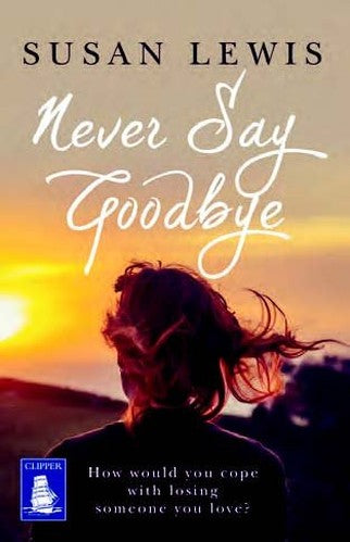 Never Say Goodbye (Large Print Edition)