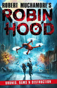 Robin Hood 4: Drones, Dams & Destruction (Robert Muchamore's Robin Hood) 