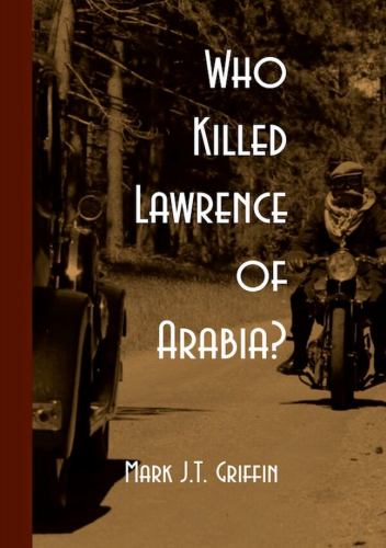 Who Killed Lawrence of Arabia?