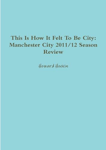 This Is How It Felt To Be City: Manchester City 2011/12 Season Review