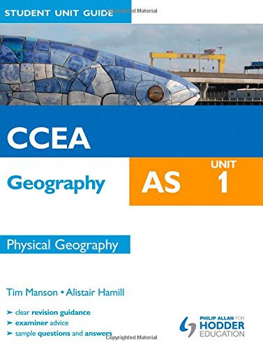 CCEA Geography AS Student Unit Guide: Unit 1 Physical Geography