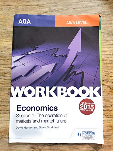 AQA AS/A-Level Economics Workbook Section 1: The operation of markets and market failure