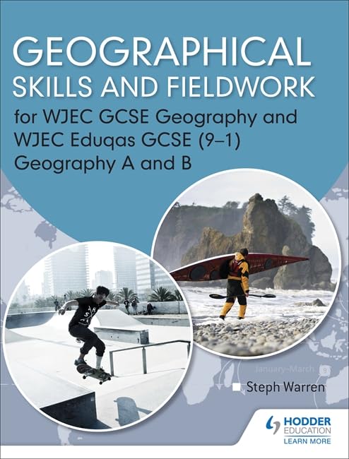 Geographical Skills and Fieldwork for WJEC GCSE Geography and WJEC Eduqas GCSE (91) Geography A and B