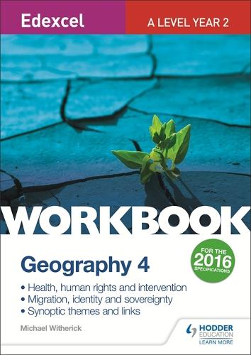 Edexcel A Level Geography Workbook 4: Health, human rights and intervention; Migration, identity and sovereignty; Synoptic themes