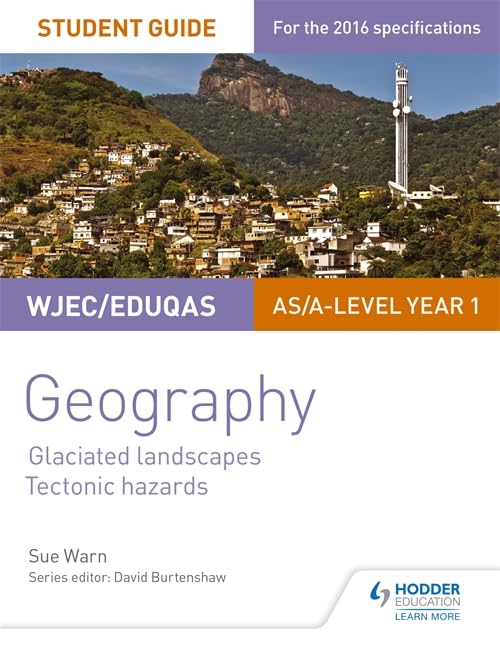 WJEC/Eduqas AS/A-level Geography Student Guide 3: Glaciated Landscapes; Tectonic Hazards