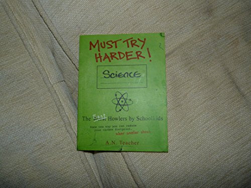 Must Try Harder! Science (The Best Howlers by Schoolkids)