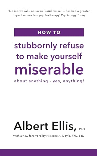 How to Stubbornly Refuse to Make Yourself Miserable
