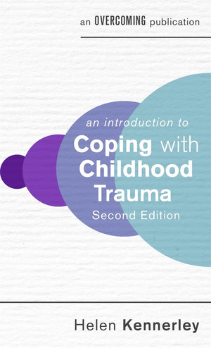 An An Introduction to Coping with Childhood Trauma, 2nd Edition