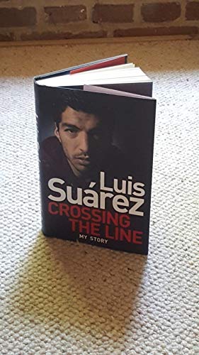 Luis Suarez: Crossing the Line - My Story