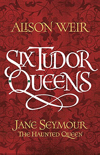 Six Tudor Queens: Jane Seymour, The Haunted Queen