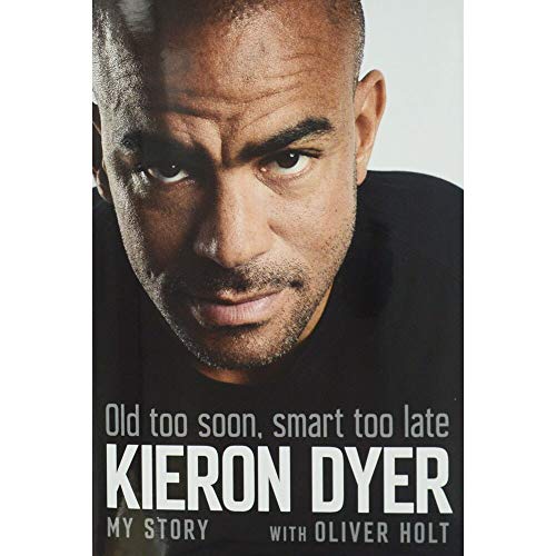 Kieron Dyer - Old Too Soon Smart Too Late